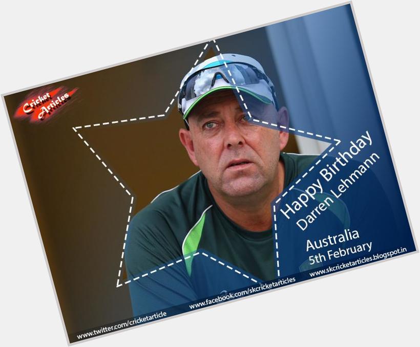 Happy Birthday to former Australian cricketer & current coach of Australia Darren Lehmann 