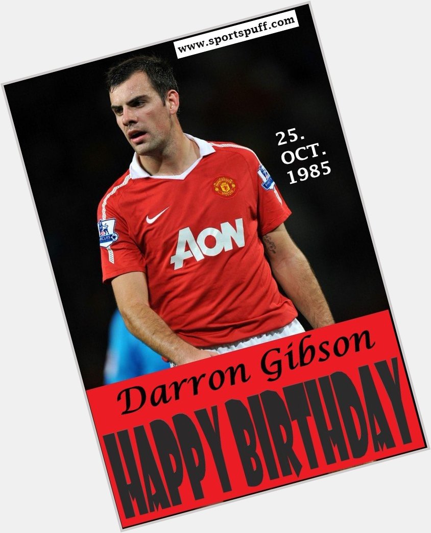 Happy 32nd birthday ex-Manchester United player Darron Gibson! 