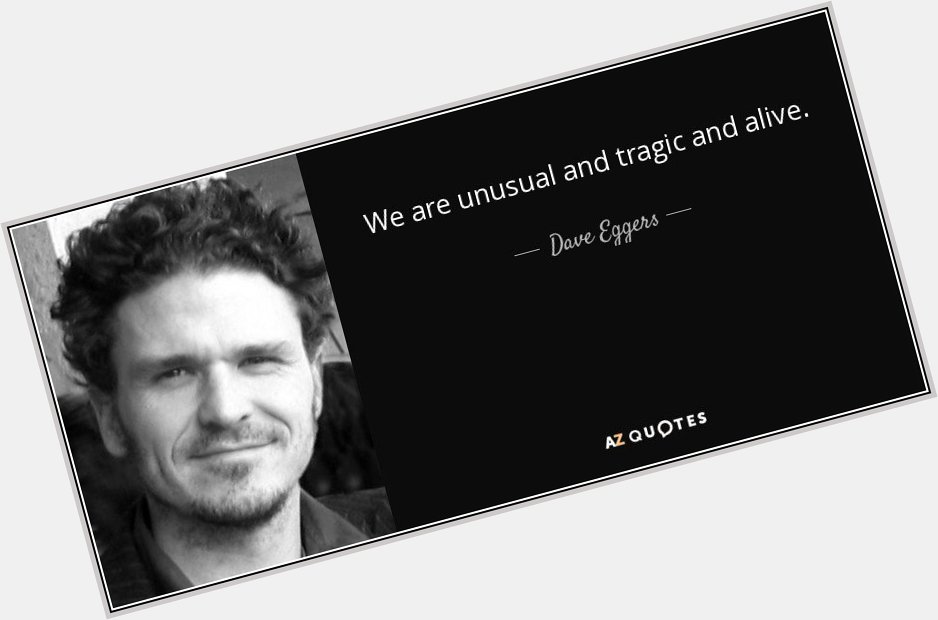 We send happy birthday greetings to Dave Eggers today!
Have you read The Circle?

 