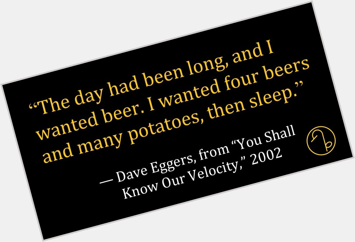 Happy Birthday American writer, editor, and publisher Dave Eggers (March 12, 1970- ) 