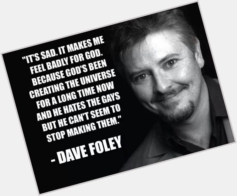 HAPPY BIRTHDAY 

Dave Foley     