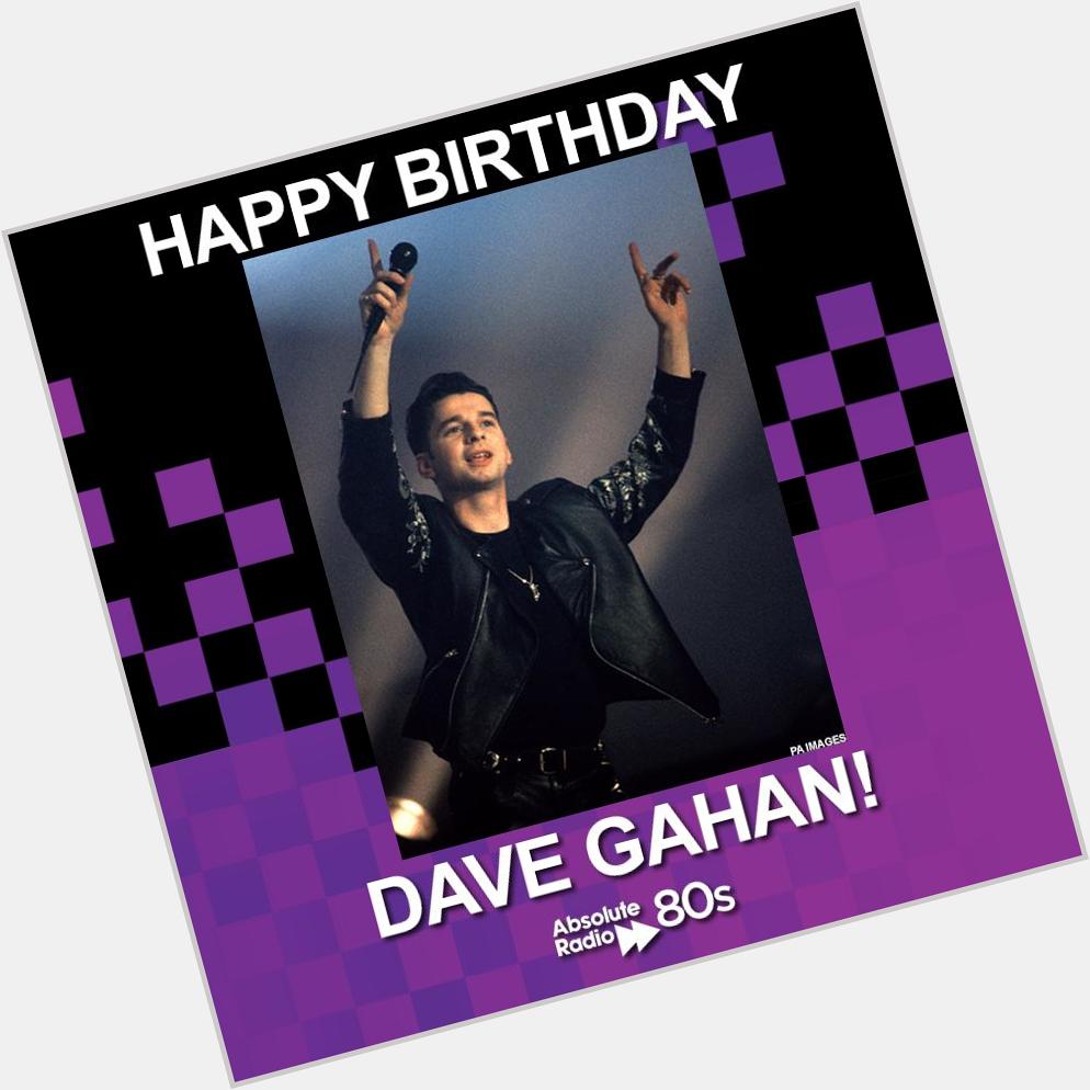 Happy birthday to Dave Gahan from - we just can\t get enough! 