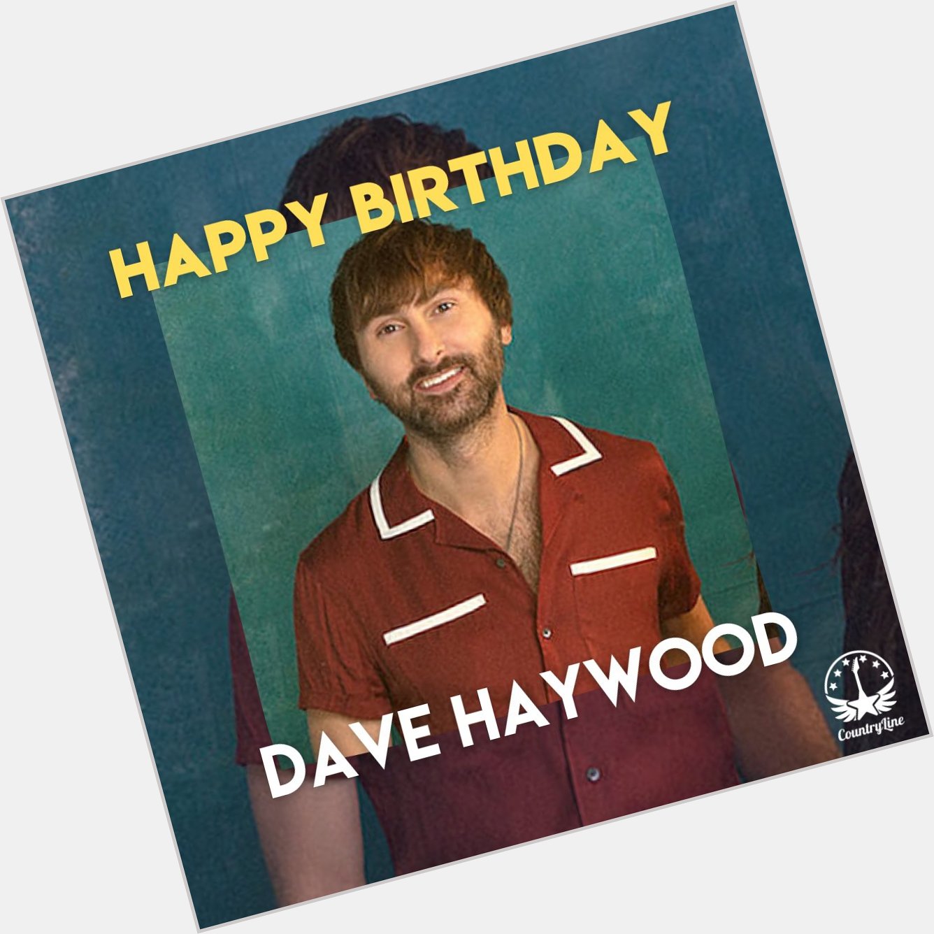 Happy Birthday Dave Haywood of   Time to get in that Summer State of Mind     