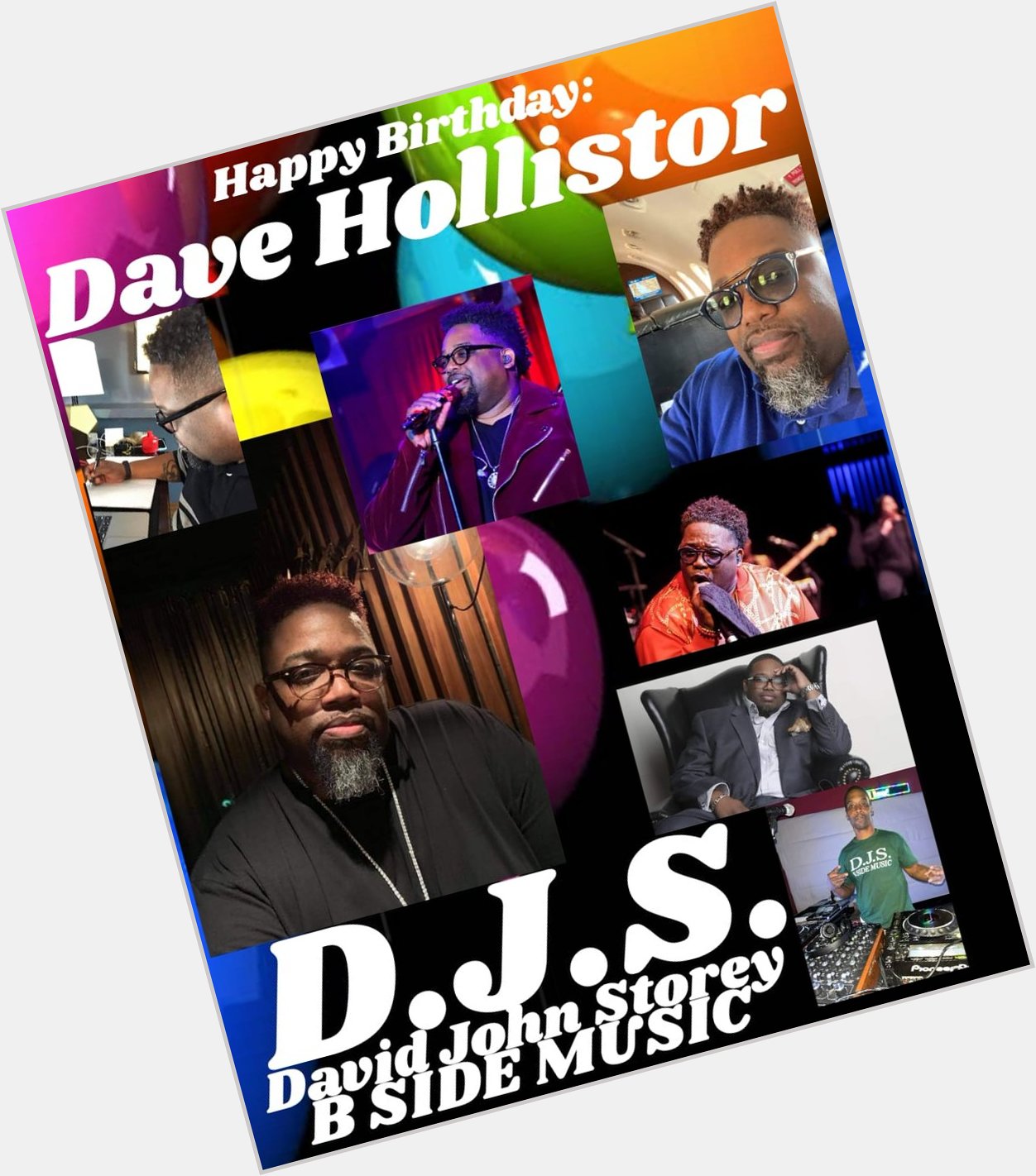 I(D.J.S.) saying Happy Birthday to R&B Singer/Musician/Band: \"DAVE HOLLISTER\"!!!! 