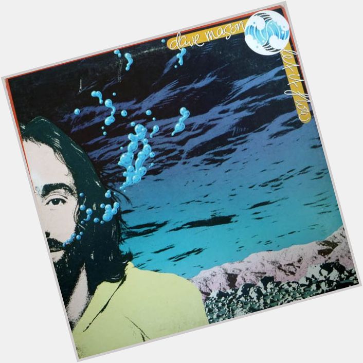 Happy Birthday Dave Mason Mystic Traveler 