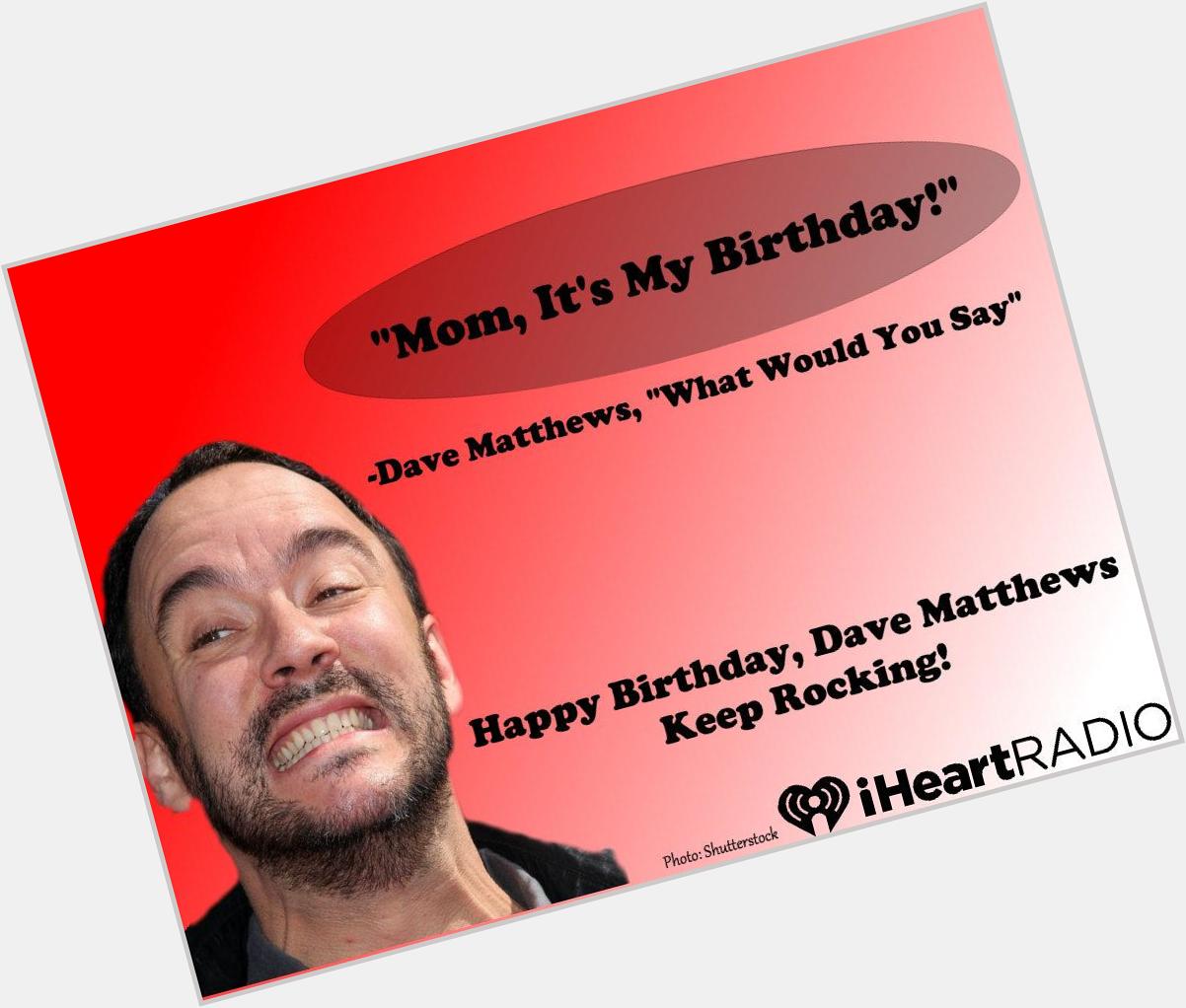 Happy Birthday to Dave Matthews! Can\t wait to hear more of the in 2015. 