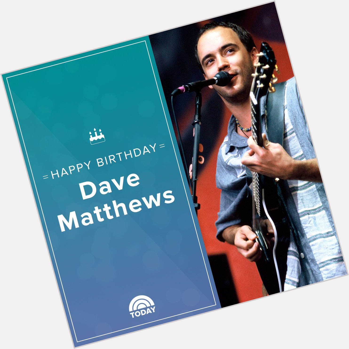 Happy birthday, Dave Matthews! 