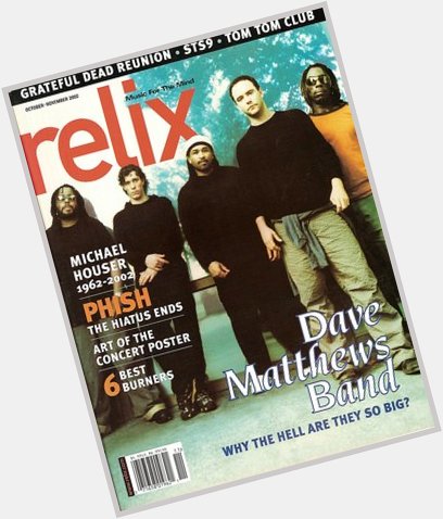 Eat, Drink and Be Merry: Happy Birthday Dave Matthews! ( on the cover of Relix circa 2002) 