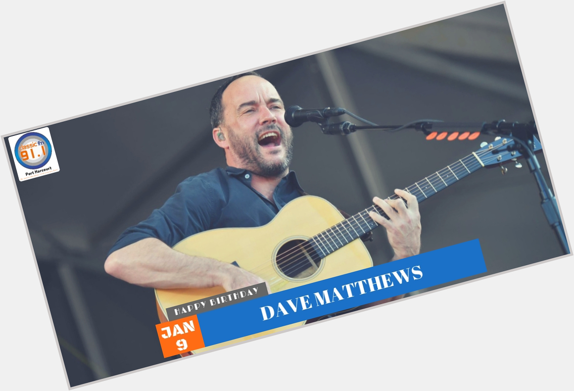 Happy Birthday to Dave Matthews of 