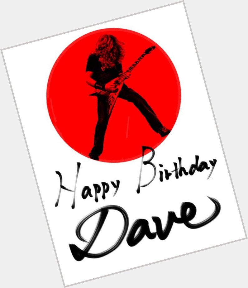 Happy Birthday Dave Mustaine    