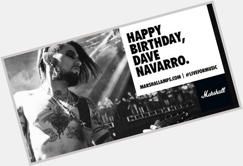 Happy Birthday to guitar icon and Marshall family member, Dave Navarro 