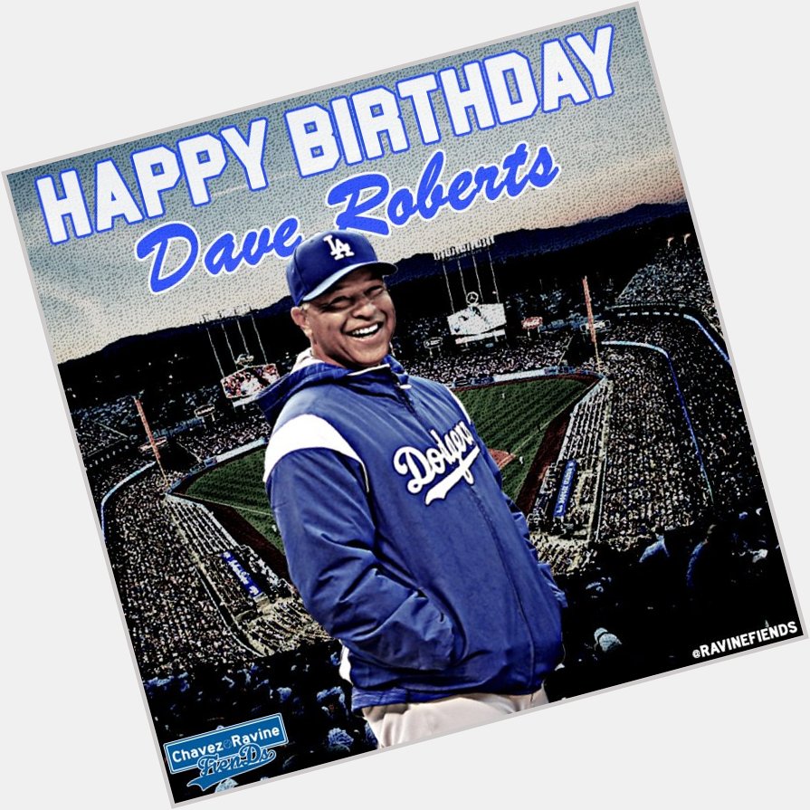 To wish Dave Roberts a happy birthday! 