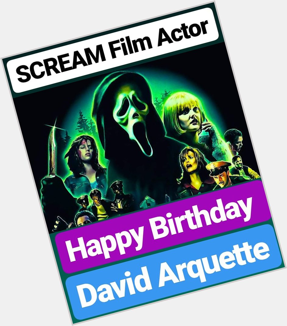 HAPPY BIRTHDAY 
David Arquette  