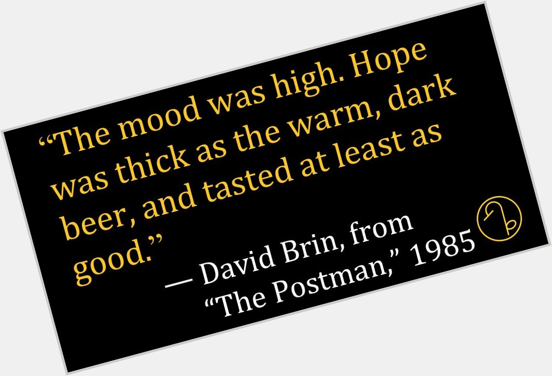 Happy Birthday American scientist and author of science fiction David Brin (October 6, 1950- ) 