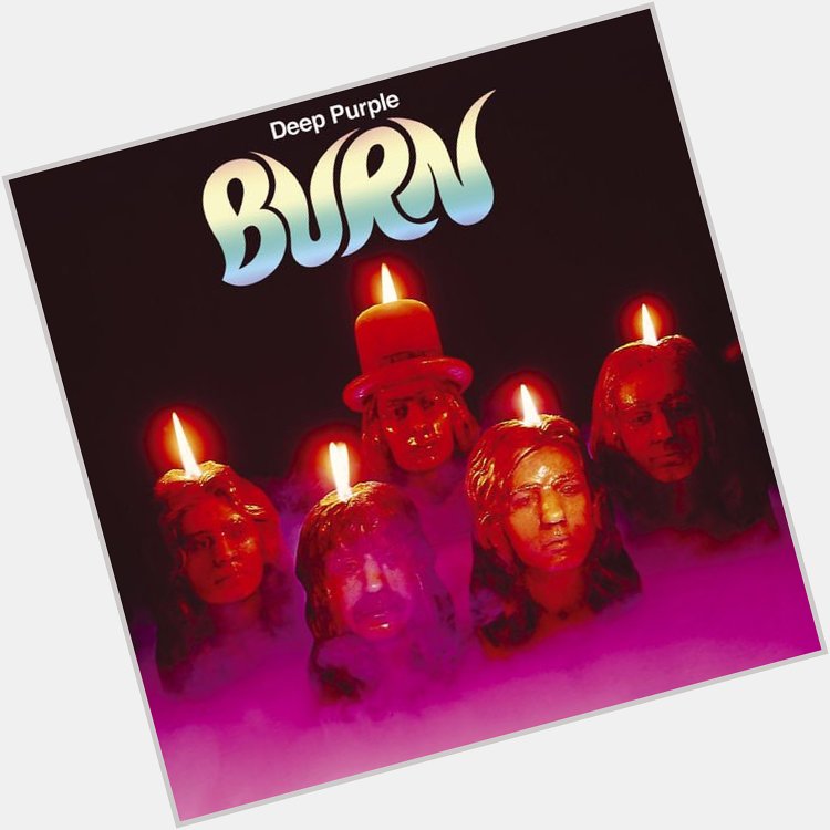  Burn
from Burn
by Deep Purple

Happy Birthday, David Coverdale 