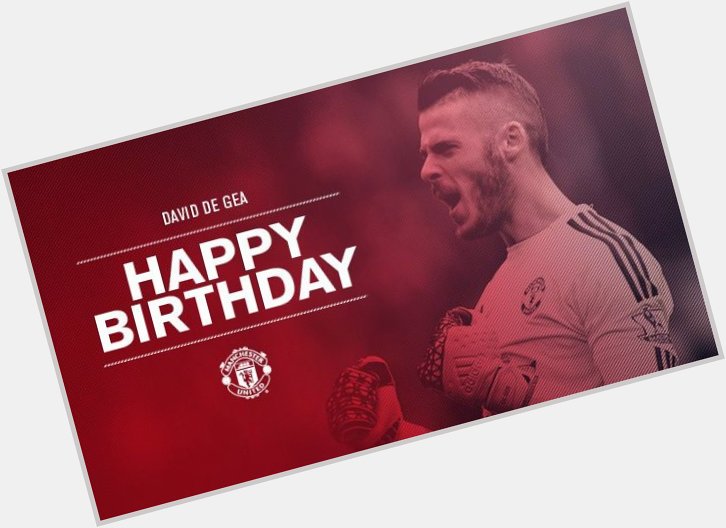 Happy birthday to No1 and world best goalkeeper  David De Gea. Wish you more success Dave. 