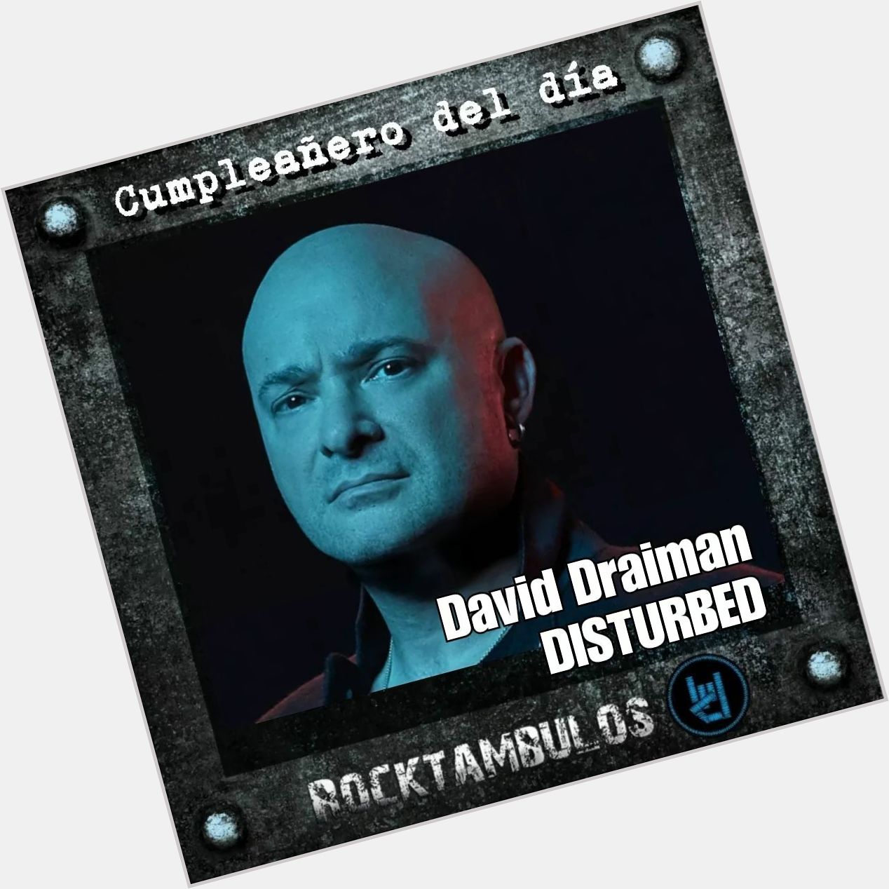 El talentoso David Draiman, líder de Disturbed, está de cumpleaños Happy birthday David 