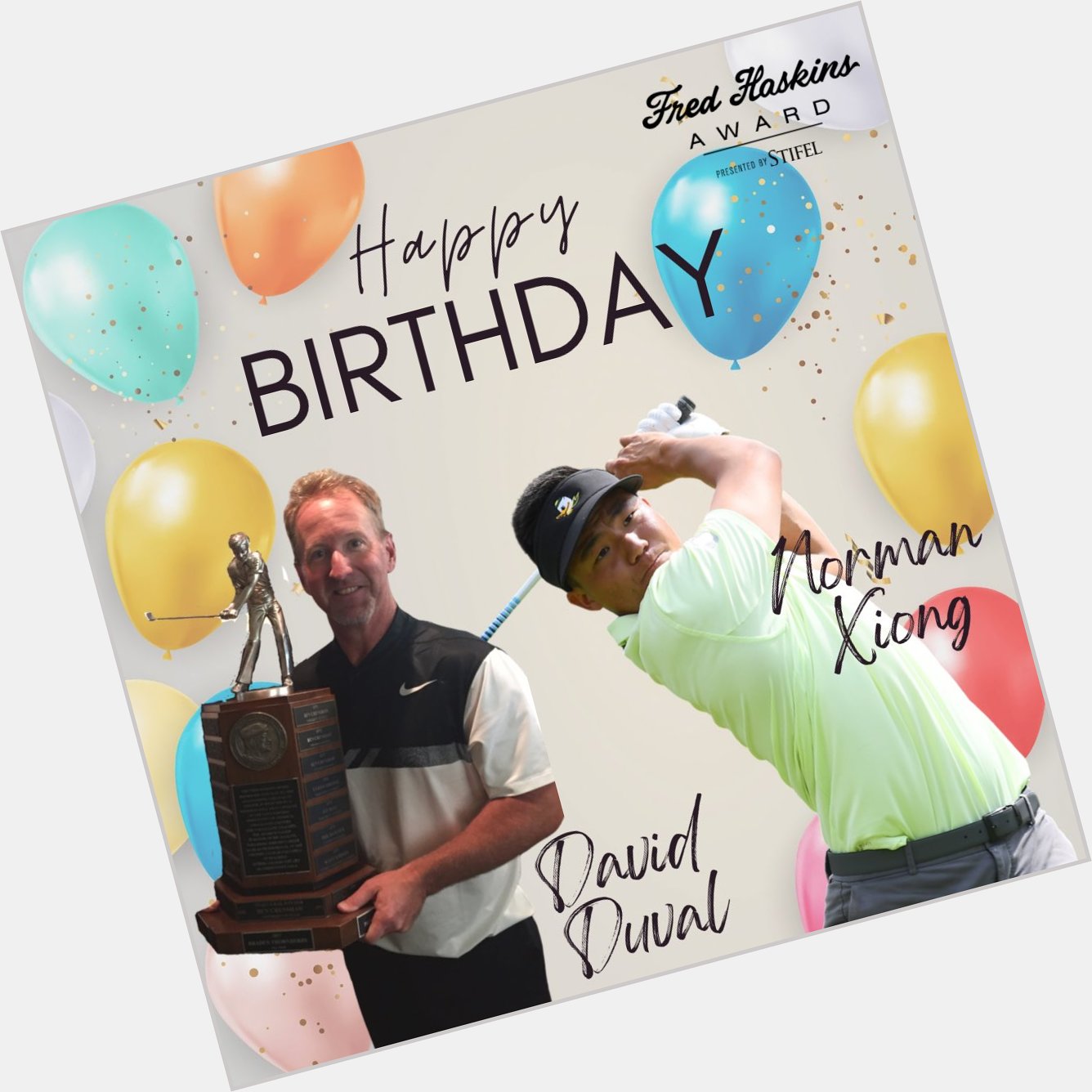 It s a great day for  Haskins Award winners! Happy birthday to David Duval and Norman Xiong! 