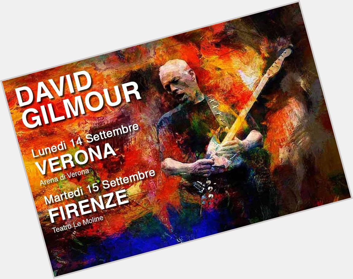 \" Bday DAVID GILMOUR:biglietti in vendita  per i concerti diVerona eFirenze 