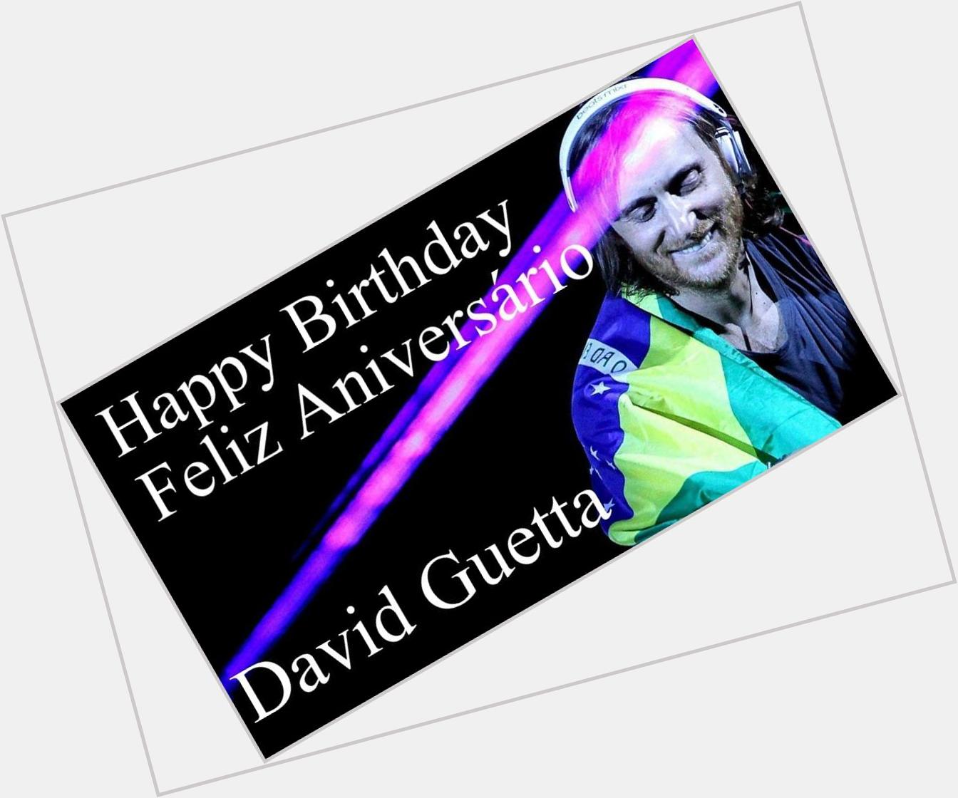  Parabéns David Guetta o Brasil te ama
Happy Birthday DG the Brazil love you    