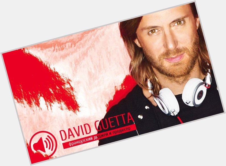 Happy birthday David Guetta (    