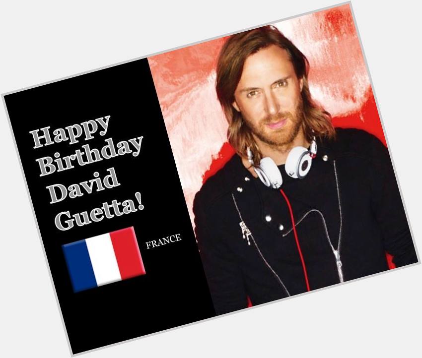 Happy 48th  Birthday David Guetta! One of the Best Dj Alive & one of the talented producer ever ! 
