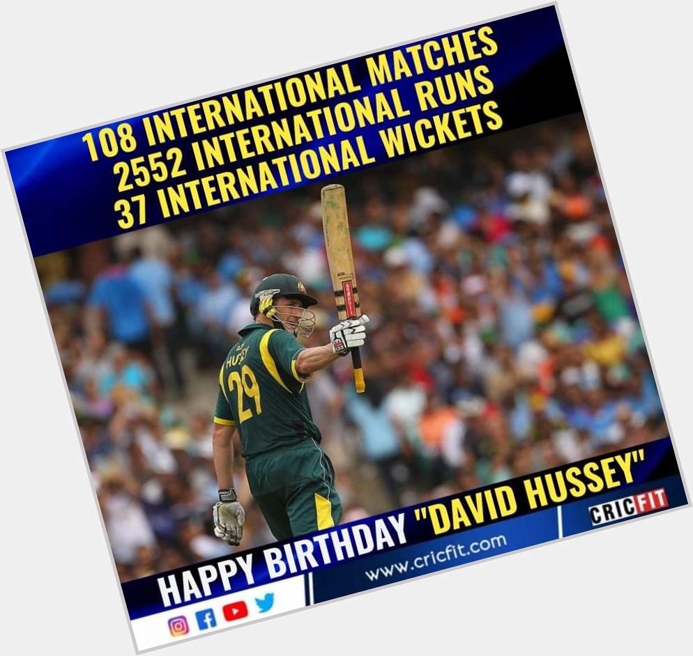 Happy Birthday David Hussey 