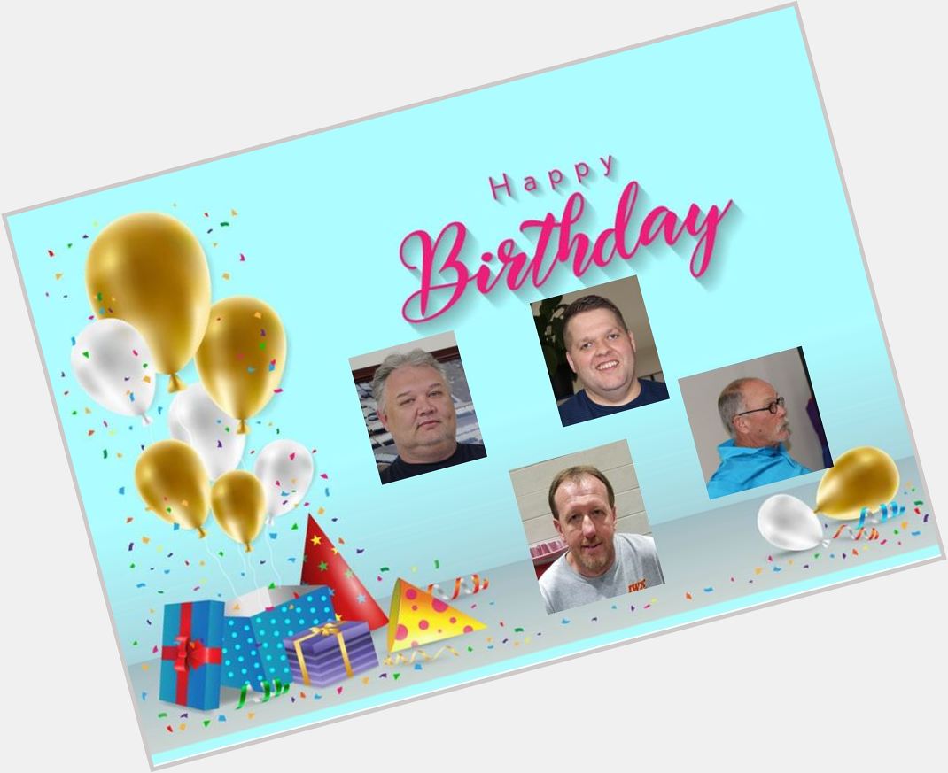 Happy Birthday to David, James, Don, and Mike who are all celebrating their birthday today! 