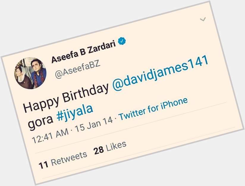 Happy Birthday To David James Gora. Jiyala by Aseefa Bhutto messageing  