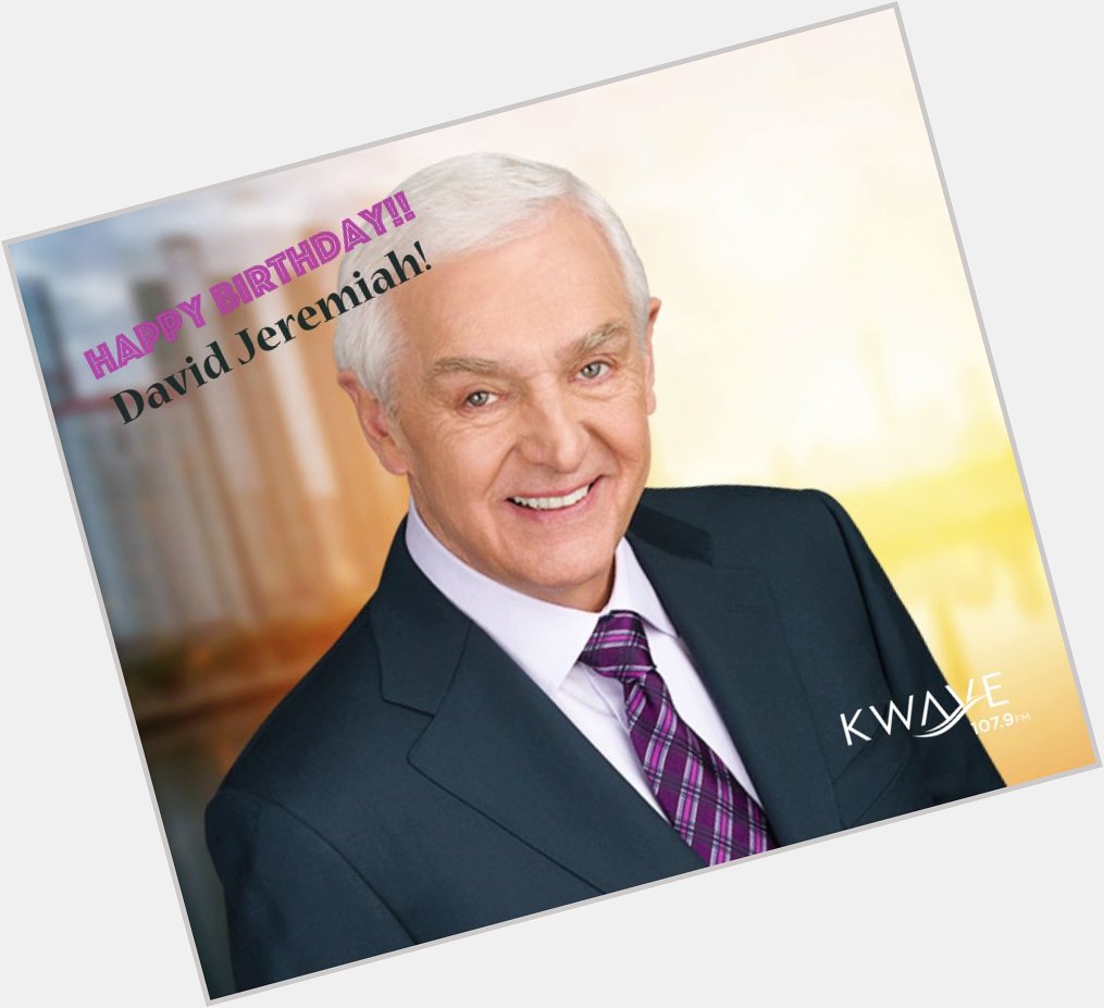 Happy Birthday to Pastor David Jeremiah! Listen to weekdays at 6:30pm (PST) here on 107.9 FM. 