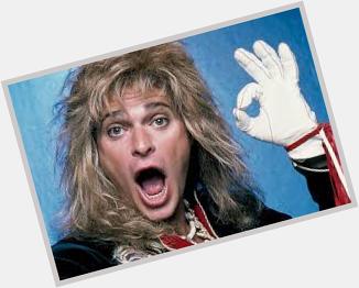 Happy Birthday to the one and only David Lee Roth!!! 