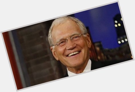 Happy Birthday to television host and comedian David Letterman (born April 12, 1947). 