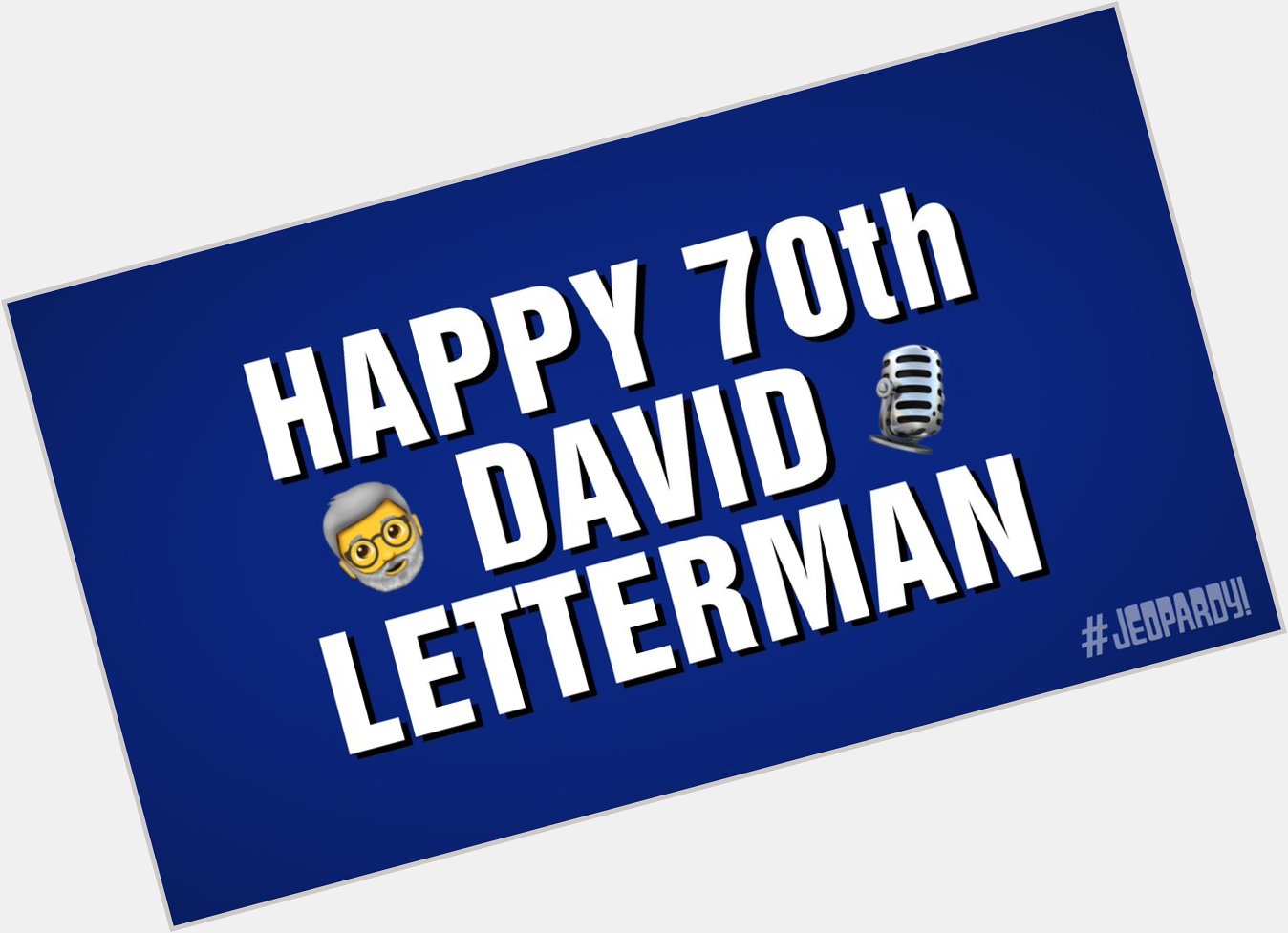 Celebrate a legend\s birthday with the HAPPY 70th, DAVID LETTERMAN category! 