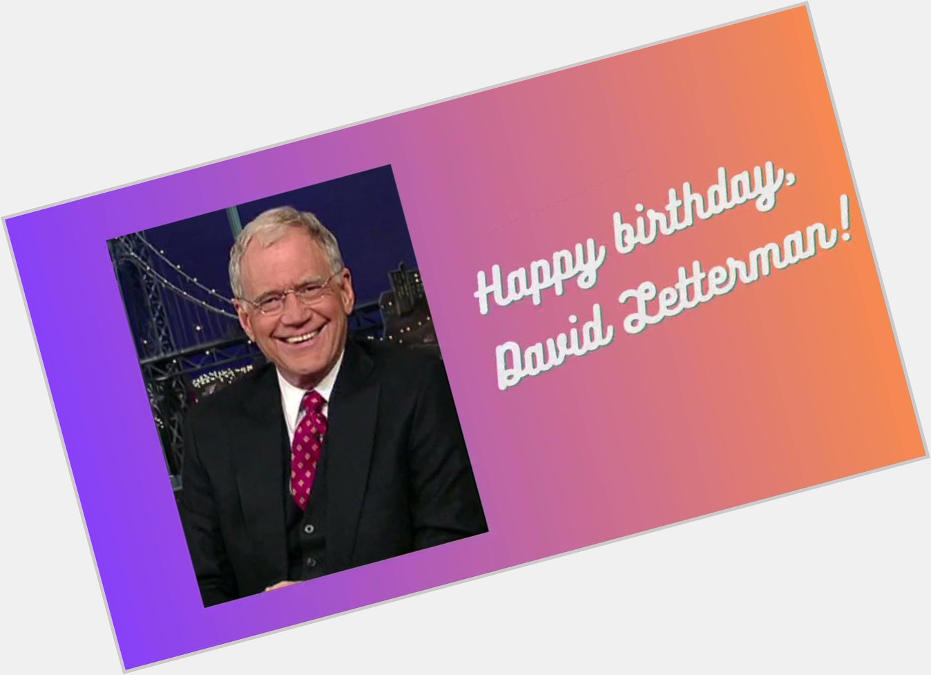Happy birthday, David Letterman!   