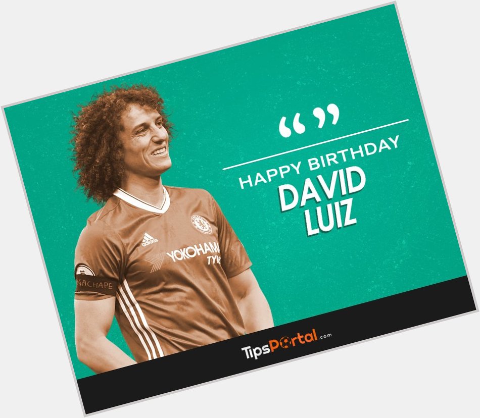  Happy birthday, David Luiz!  -   
