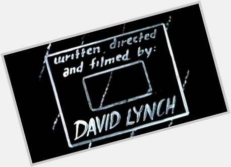 Happy birthday to my spiritual advisor David Lynch 