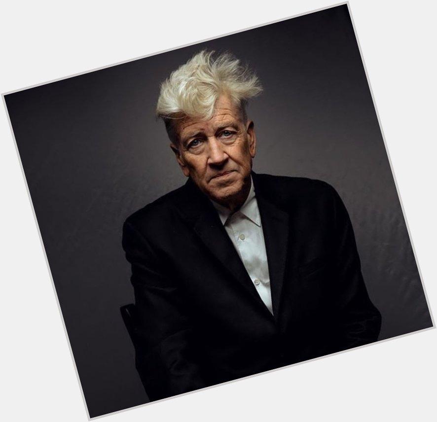                         . 
Happy birthday my dear David lynch.  