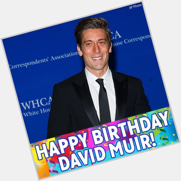 Happy Birthday to ABC World News Tonight anchor David Muir! 