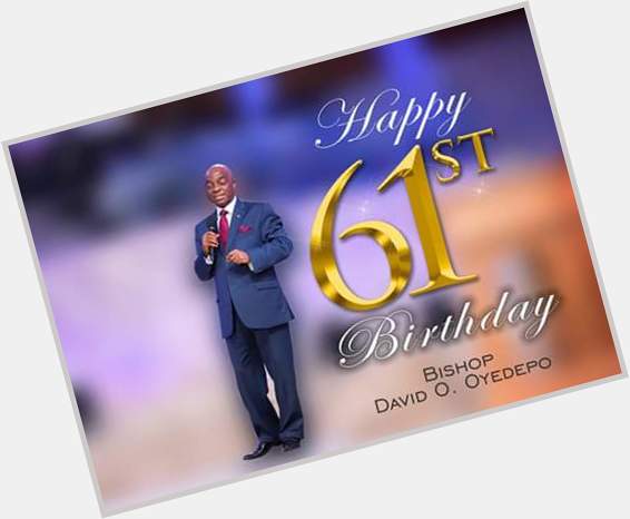 Happy 61st Birthday to our very own Bishop David Oyedepo of Living Faith Ministries. More Grace Sir. 