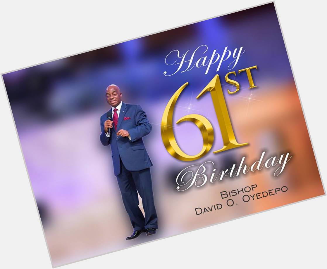 Happy Birthday Dr David Oyedepo @ 61 