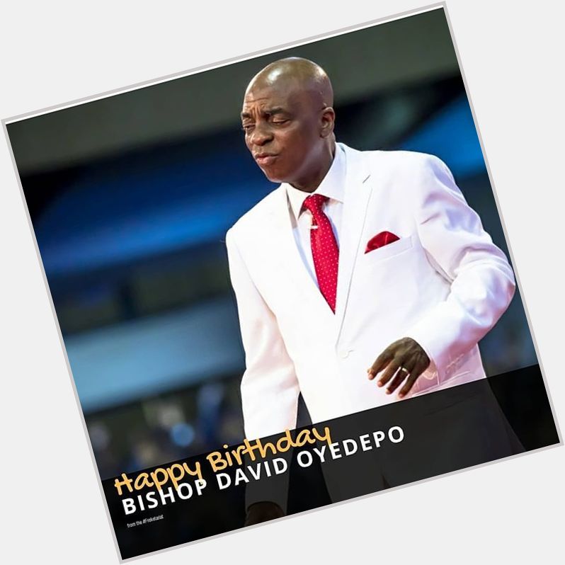 Happy Birthday to Papa David Oyedepo 