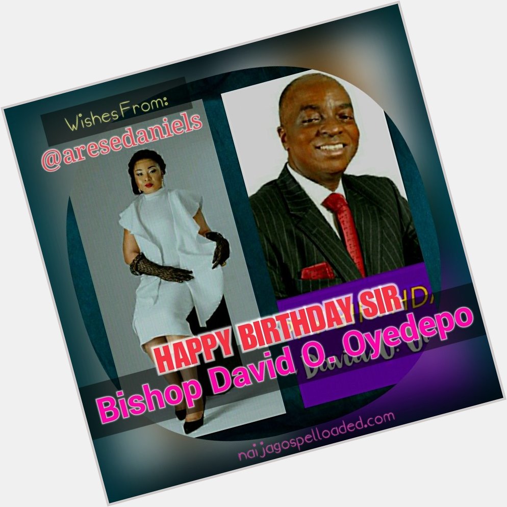 Arese Daniels Wish Bishop David Oyedepo Happy Birthday  