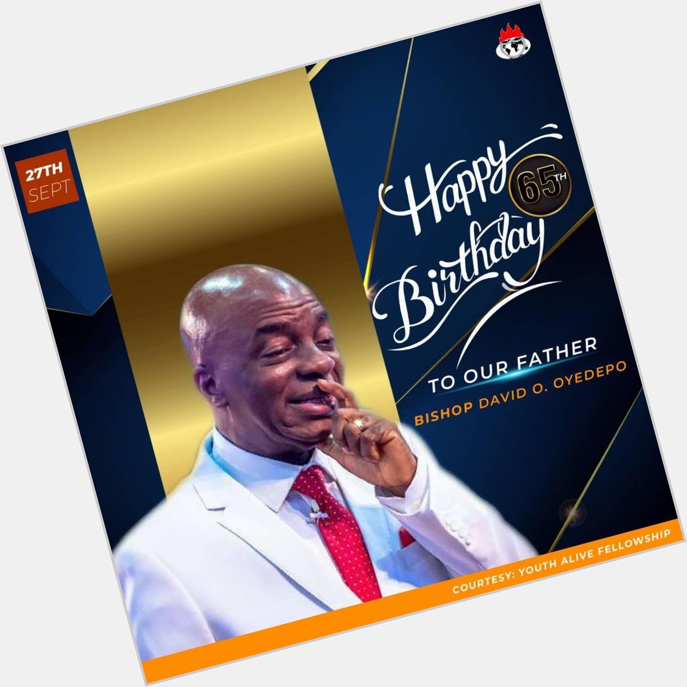 I can proudly say that Bishop David Oyedepo is my daddy.
Happy Birthday great man of faith!
Keep doing exploit. 