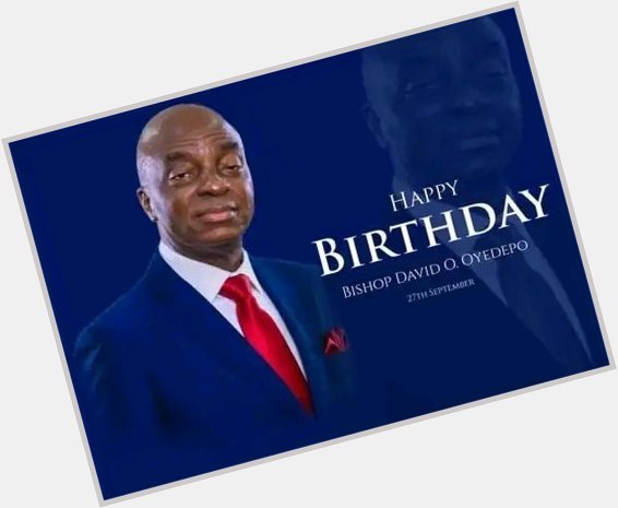 Happy Birthday Bishop David Oyedepo. More of God\s might upon your life. Much love sir. 
