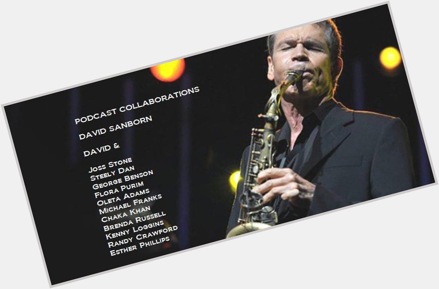 Happy Birthday David Sanborn!!
Hoy cumple 72 años el saxofonista David Sanborn.

Podcast:  