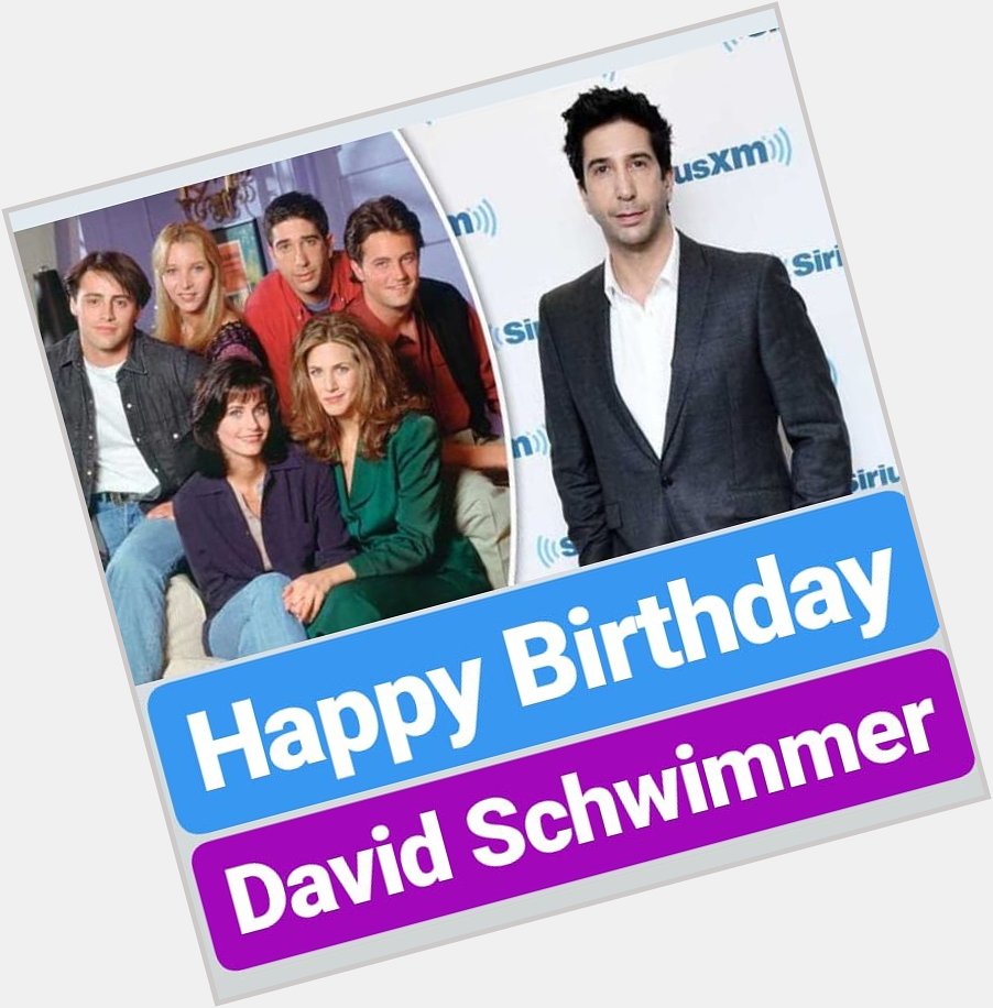 Happy Birthday
David Schwimmer  