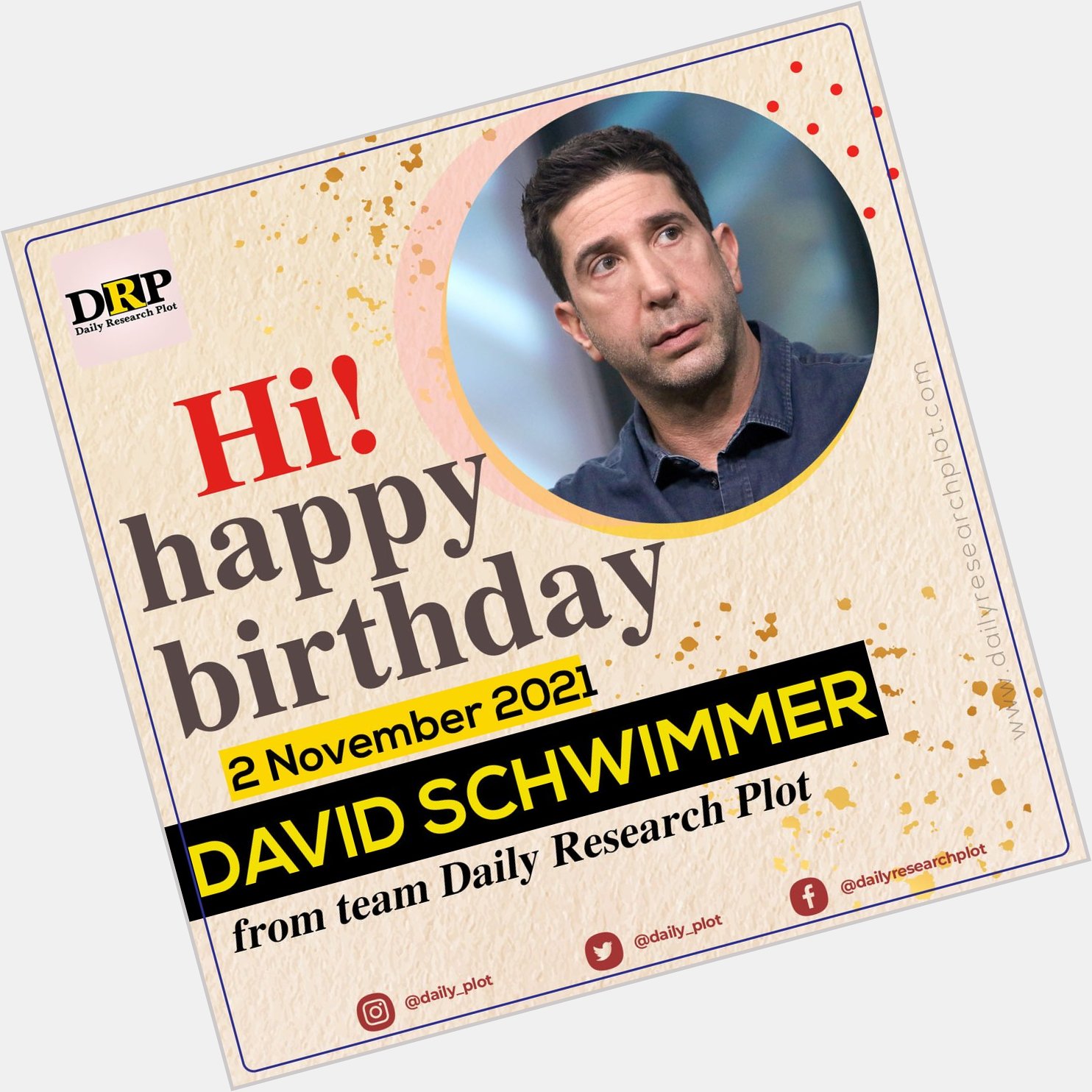 Happy Birthday!
David Schwimmer 