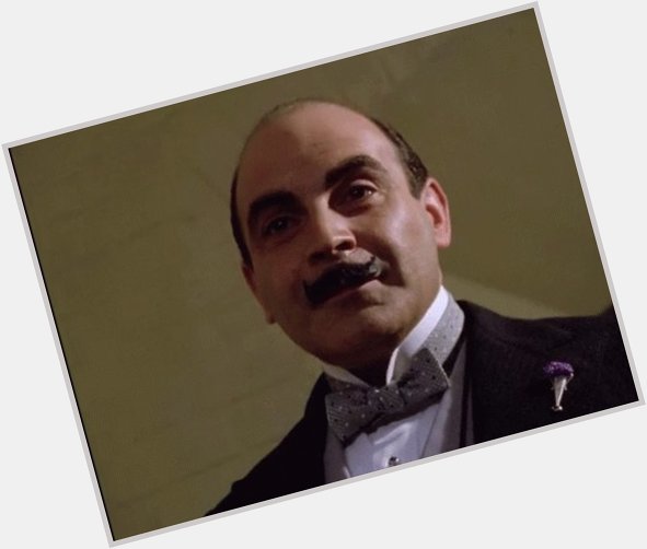Happy birthday , my favorite Hercule Poirot. 