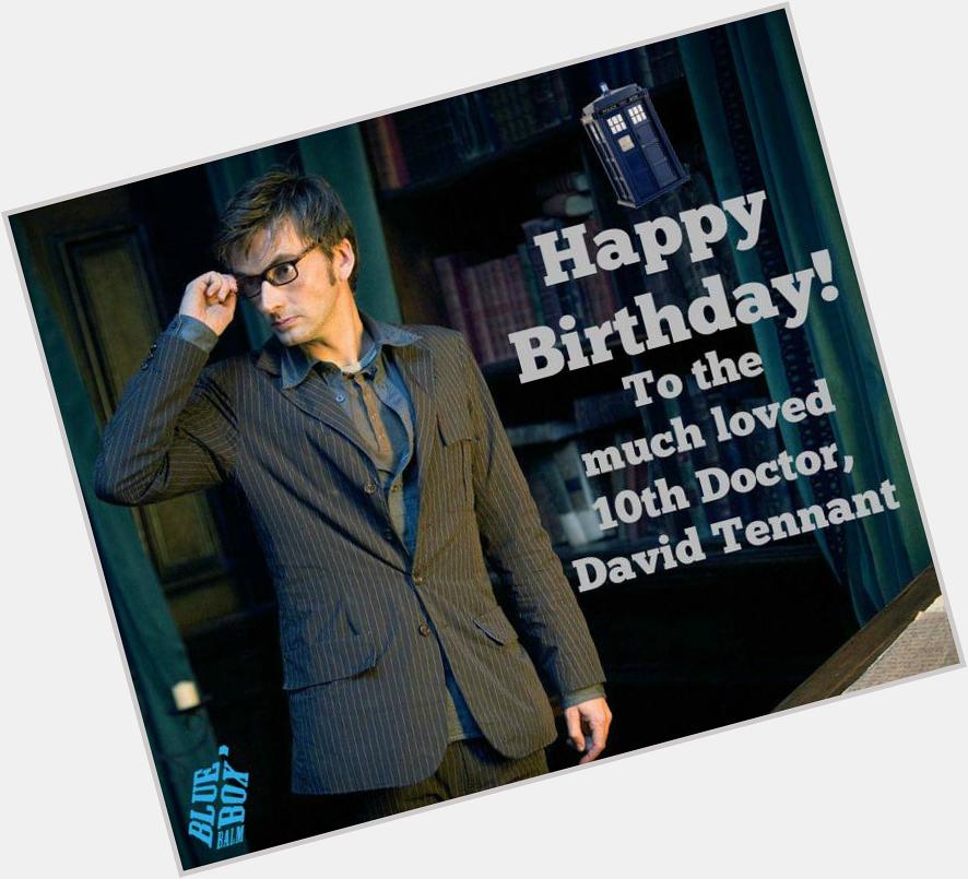 Happy Birthday to the amazing David Tennant xx     xx 