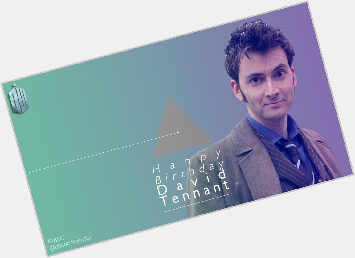 A very Happy birthday to the doctor himself, the amazing David Tennant!! Allons-y! 